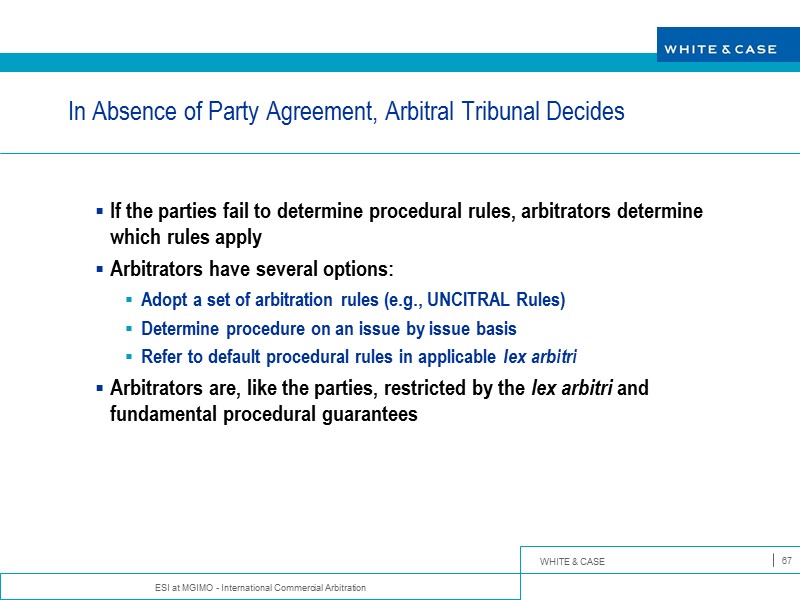 ESI at MGIMO - International Commercial Arbitration 67 In Absence of Party Agreement, Arbitral